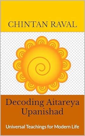 Decoding Aitareya Upanishad: Universal Teachings for Modern Life ...