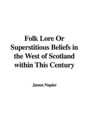 Buy Folk Lore Or Superstitious Beliefs in the West of Scotland within ...