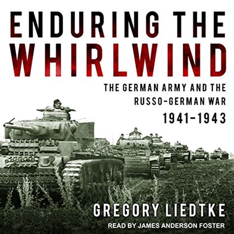Enduring the Whirlwind: The German Army and the Russo-German War 1941 ...