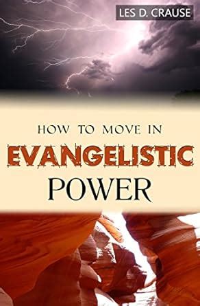 How to Move in Evangelistic Power: Receiving The Evangelist's Anointing ...