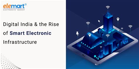 Digital India & the Rise of Smart Electronic Infrastructure