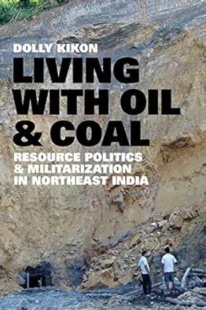 Living with Oil and Coal: Resource Politics and Militarization in ...