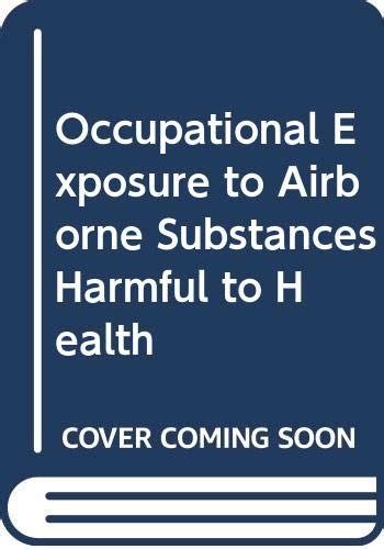 Occupational Exposure to Airborne Substances Harmful to Health: Code of ...
