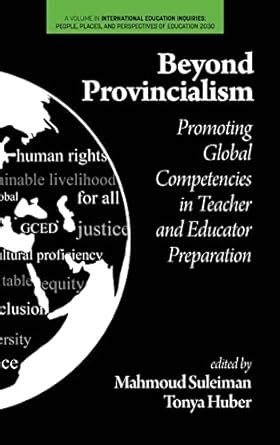 Buy Beyond Provincialism: Promoting Global Competencies in Teacher and ...