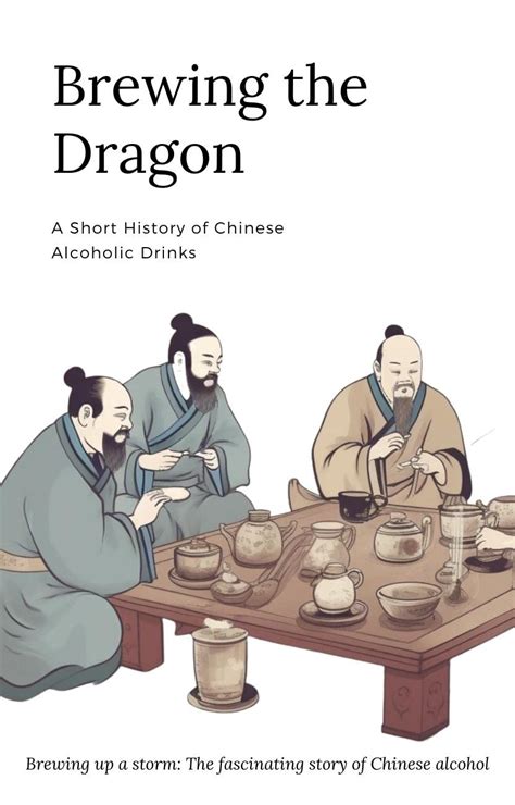 Brewing the Dragon: A Short History of Chinese Alcoholic Drinks eBook ...