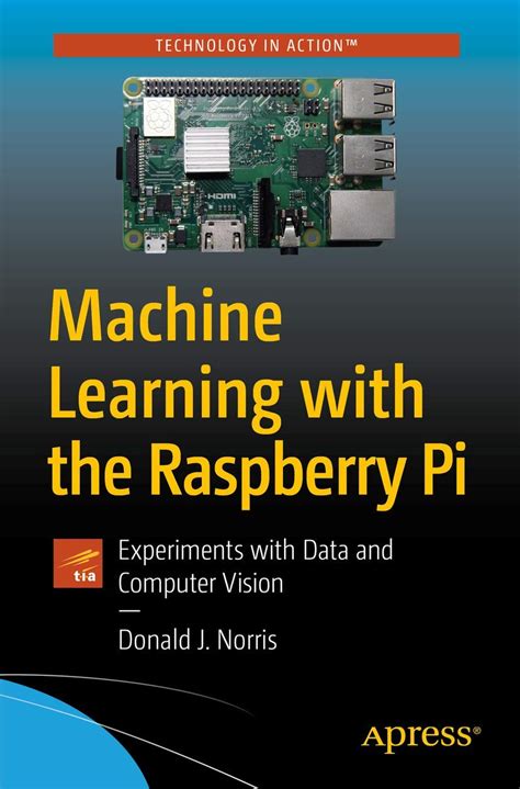 Buy Machine Learning with the Raspberry Pi: Experiments with Data and ...