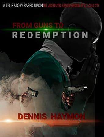 From Guns To Redemption eBook : Haymon, Dennis, Billington, Larry ...