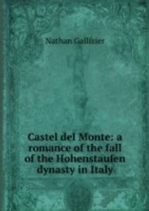 Castel del Monte: a romance of the fall of the Hohenstaufen dynasty in ...