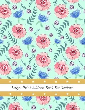 Large Print Address Book For Seniors: Large Large Print, Big Font, 8.5 ...