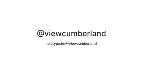 @viewcumberland — Teletype
