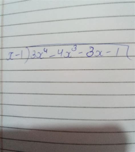 x-1 ÷ 3x4 -4x³-3x-1 - Brainly.in
