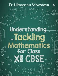 Understanding and Tackling Mathematics for Class Xll CBSE: Buy ...