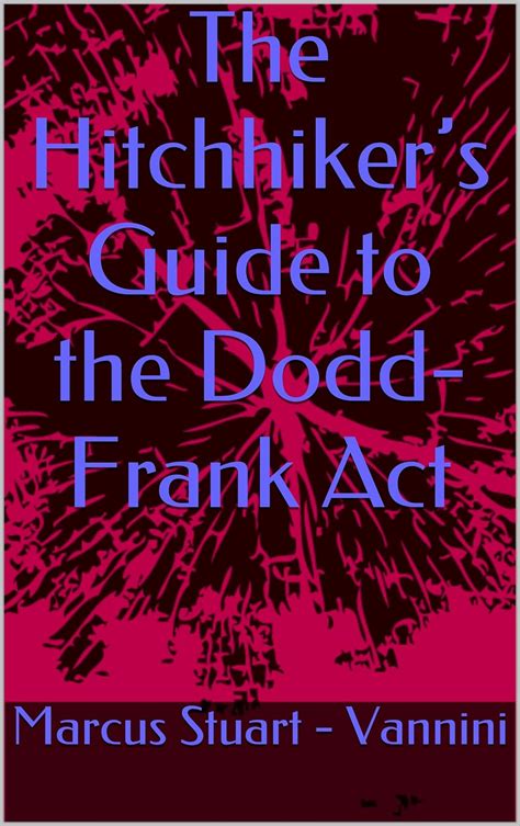 The Hitchhiker’s Guide to the Dodd-Frank Act eBook : Stuart - Vannini ...