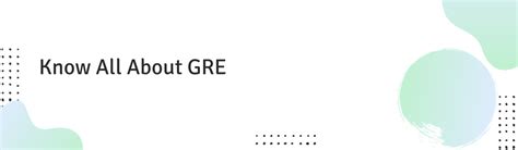 Know All About GRE