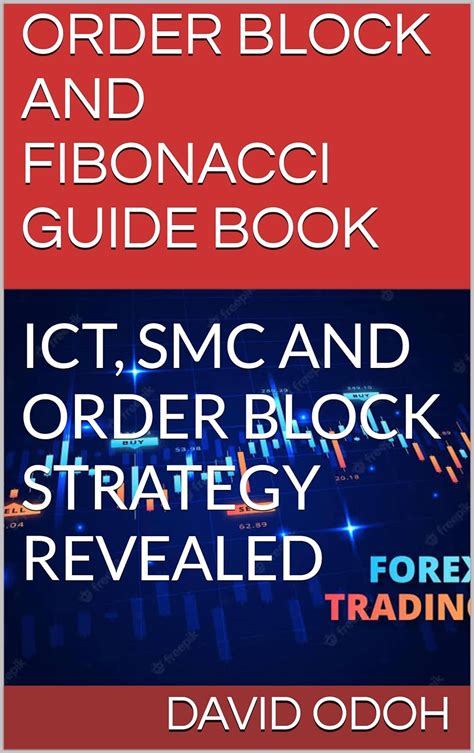 ORDER BLOCK AND FIBONACCI GUIDE BOOK: ICT, SMC AND ORDER BLOCK STRATEGY ...
