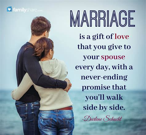 "Marriage is a gift of love that you give to your spouse every day ...