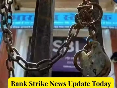 Bank strike today: Which banks are closed, what services are affected ...
