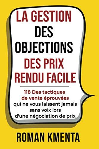 Amazon.in: Buy LA GESTION DES OBJECTIONS DES PRIX RENDU FACILE: 118 Des ...