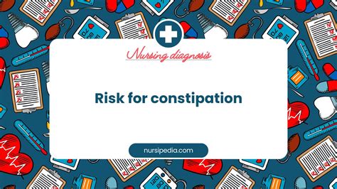Risk for Constipation: Nursing Diagnosis, Causes, and Interventions