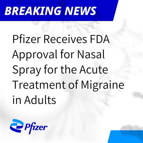 BREAKING NEWS: Pfizer’s ZAVZPRET™ (zavegepant) Migraine Nasal Spray Receives FDA Approval ...