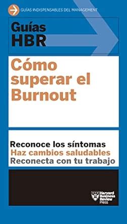 Buy Guías Hbr: Cómo Superar El Burn Out (HBR Guide to Beating Burnout ...