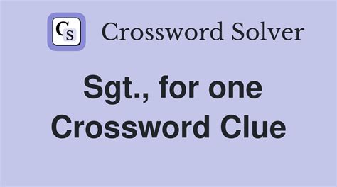 Sgt., for one - Crossword Clue Answers - Crossword Solver