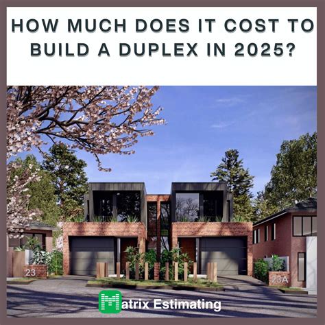How Much Does It Cost to Build a Duplex in 2025? - Matrix Estimating