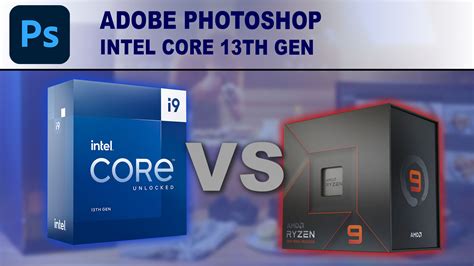 Adobe Photoshop: 13th Gen Intel Core vs AMD Ryzen 7000 | Puget Systems