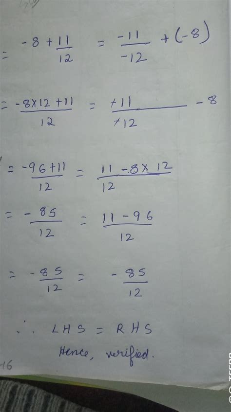 VERIFY THE FOLLOWING :: -8+11/12=-11/-12+-8 - Brainly.in