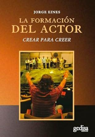 Buy La formacion del actor/ The Actor Training: Crear Para Creer ...