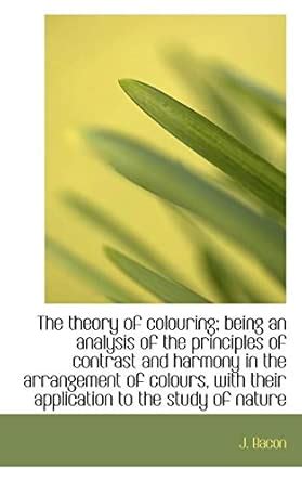 The Theory of Colouring; Being an Analysis of the Principles of ...