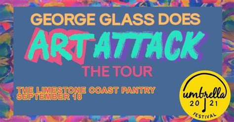 NEW DATE: George Glass Does Art Attack @ The Pantry - Umbrella Festival ...