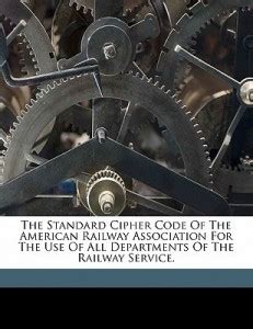The standard cipher code of the American Railway Association for the ...