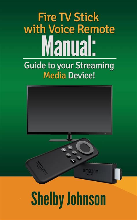 Fire TV Stick with Voice Remote Manual: Guide to your Streaming Media ...