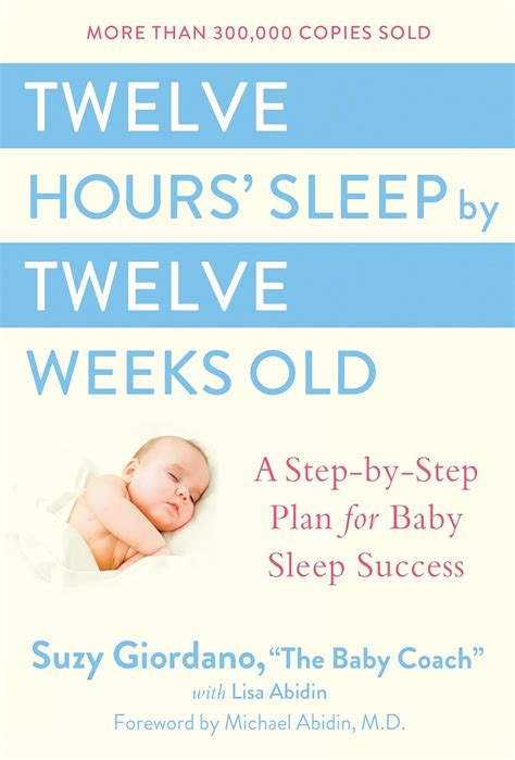 Twelve Hours' Sleep by Twelve Weeks Old: A Step-by-Step Plan for Baby ...
