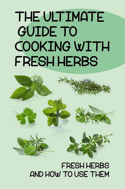 The Ultimate Guide To Cooking With Fresh Herbs: Fresh Herbs And How to ...