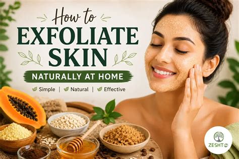 How to Exfoliate Skin Naturally at Home – Zeshto