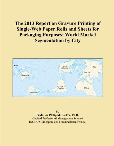 The 2013 Report on Gravure Printing of Single-Web Paper Rolls and ...