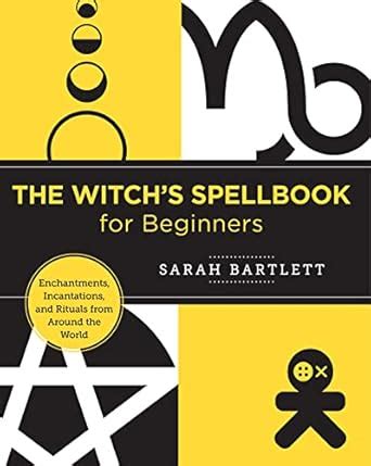The Witch's Spellbook for Beginners: Enchantments, Incantations, and ...
