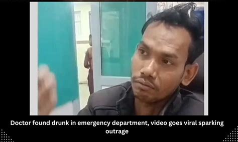 Viral Video: Doctor found drunk in emergency department, sparks outrage
