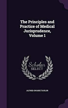 Buy The Principles and Practice of Medical Jurisprudence, Volume 1 Book ...