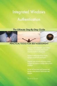 Integrated Windows Authentication The Ultimate Step-By-Step Guide: Buy ...
