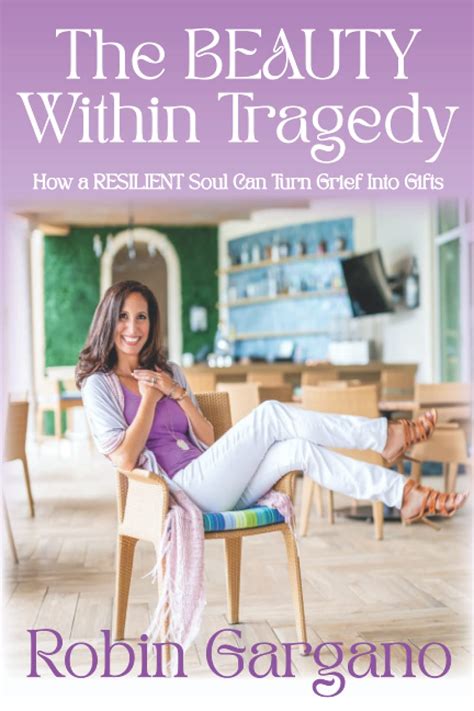 The BEAUTY Within Tragedy: How a RESILIENT Soul Can Turn Grief Into ...