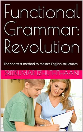 Functional Grammar: Revolution: The shortest method to master English ...