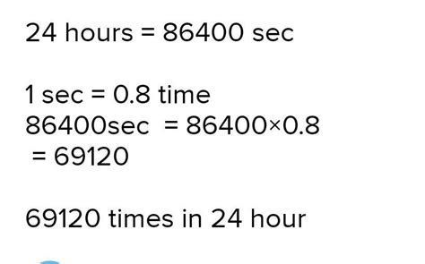 Human hearts beats once in 0.8s.calculate the number of times the heart ...
