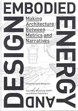 Buy Embodied Energy and Design: Making Architecture Between Metrics and ...