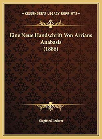 Buy Eine Neue Handschrift Von Arrians Anabasis (1886) Book Online at ...