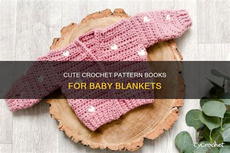 Cute Crochet Pattern Books For Baby Blankets | CyCrochet