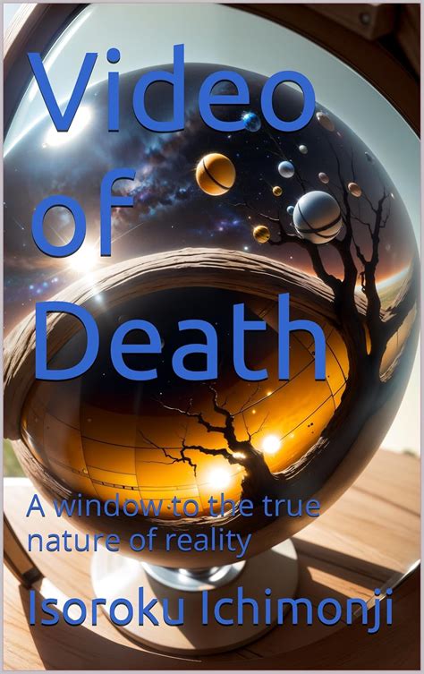 Video of Death: A window to the true nature of reality eBook ...