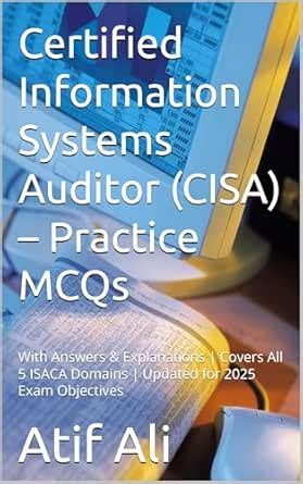 Certified Information Systems Auditor (CISA) – Practice MCQs: With ...